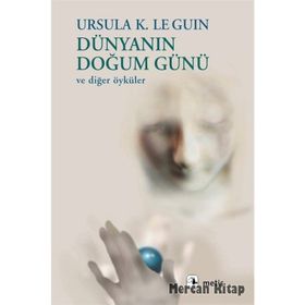 DÜNYANIN DOĞUM GÜNÜ VE DİĞER ÖYKÜLER - URSULA KROEBER LE GUIN (URSULA K. LEGUIN)