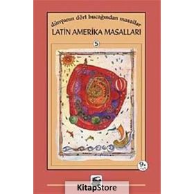 DÜNYANIN DÖRT BUCAĞINDAN MASALLAR LATIN AMERIKA MASALLARI - TUNÇ TAYANÇ