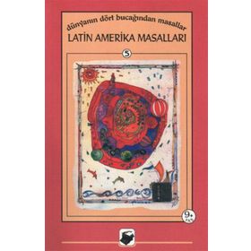 DÜNYANIN DÖRT BUCAĞINDAN MASALLAR LATIN AMERIKA MASALLARI - TUNÇ TAYANÇ