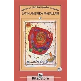 DÜNYANIN DÖRT BUCAĞINDAN MASALLAR LATIN AMERIKA MASALLARI - TUNÇ TAYANÇ