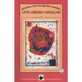 DÜNYANIN DÖRT BUCAĞINDAN MASALLAR LATIN AMERIKA MASALLARI - TUNÇ TAYANÇ