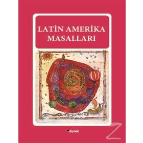 DÜNYANIN DÖRT BUCAĞINDAN MASALLAR LATIN AMERIKA MASALLARI - TUNÇ TAYANÇ