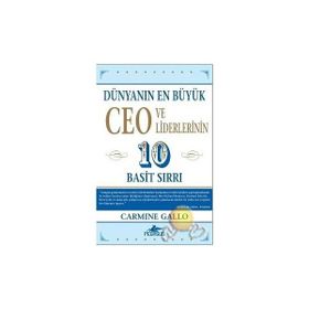 DÜNYANIN EN BÜYÜK CEO VE LIDERLERININ 10 BASIT SIRRI - CARMINE GALLO
