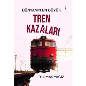 Dünyanın En Büyük Tren Kazaları İkinci Adam Yayınları