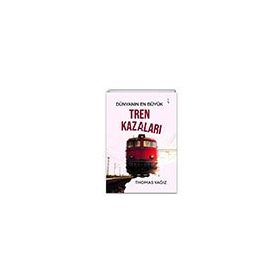 Dünyanın En Büyük Tren Kazaları İkinci Adam Yayınları