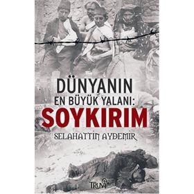 DÜNYANIN EN BÜYÜK YALANI: SOYKIRIM - SELAHATTIN AYDEMIR