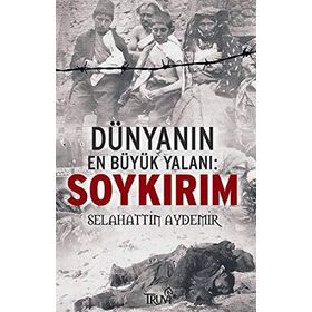 DÜNYANIN EN BÜYÜK YALANI: SOYKIRIM - SELAHATTIN AYDEMIR