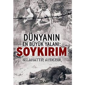 DÜNYANIN EN BÜYÜK YALANI: SOYKIRIM - SELAHATTIN AYDEMIR