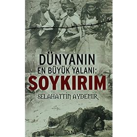 DÜNYANIN EN BÜYÜK YALANI: SOYKIRIM - SELAHATTIN AYDEMIR