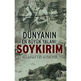 DÜNYANIN EN BÜYÜK YALANI: SOYKIRIM - SELAHATTIN AYDEMIR