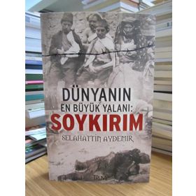 DÜNYANIN EN BÜYÜK YALANI: SOYKIRIM - SELAHATTIN AYDEMIR