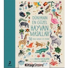 Dünyanın En Güzel Hayvan Masalları - 50 Halk Masalı ve Efsane - Angela Mcallister