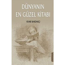 DÜNYANIN EN GÜZEL KİTABI - VEHBI BARDAKÇI