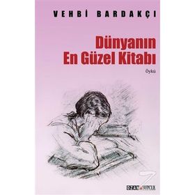 DÜNYANIN EN GÜZEL KİTABI - VEHBI BARDAKÇI