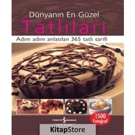 DÜNYANIN EN GÜZEL TATLILARI ADIM ADIM ANLATILAN 365 TATLI TARIFI - MARTHA DAY