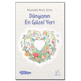 Dünyanın En Güzel Yeri Mustafa Ruhi Şirin