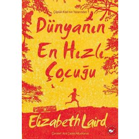 Dünyanın En Hızlı Çocuğu - Elizabeth Laird - Beyaz Balina Yayınları