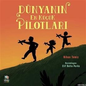 Dünyanın En Küçük Pilotları - İthaki Çocuk Yayınları