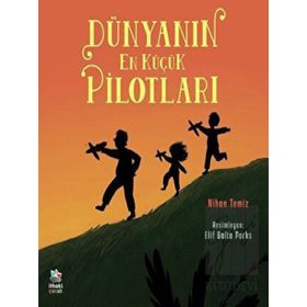 Dünyanın En Küçük Pilotları - İthaki Çocuk Yayınları