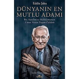 Dünyanın En Mutlu Adamı Bir Auschwitz Mahkumunun Umut Veren Yaşam Öyküsü - Eddie Jaku