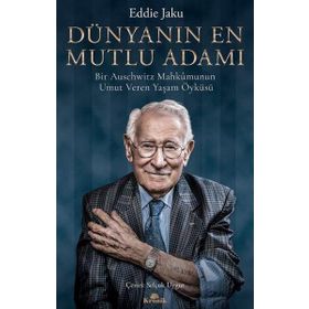 Dünyanın En Mutlu Adamı Bir Auschwitz Mahkumunun Umut Veren Yaşam Öyküsü - Eddie Jaku