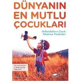 Dünyanın En Mutlu Çocukları-Hollandalıların Çocuk Yetiştirme Yöntemleri - Michele Hutchison