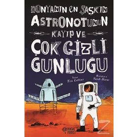 Dünyanın En Şaşkın Astronotunun Kayıp ve Çok Gizli Günlüğü - Tim Collins