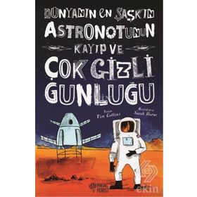 Dünyanın En Şaşkın Astronotunun Kayıp ve Çok Gizli Günlüğü - Tim Collins