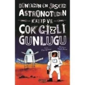 Dünyanın En Şaşkın Astronotunun Kayıp ve Çok Gizli Günlüğü - Tim Collins