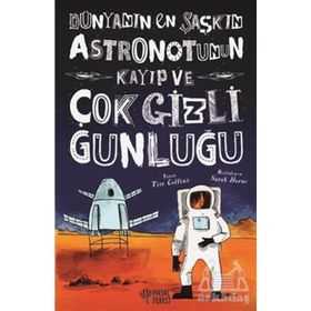 Dünyanın En Şaşkın Astronotunun Kayıp ve Çok Gizli Günlüğü - Tim Collins