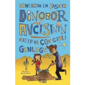 Dünyanın En Şaşkın Dinozor Avcısının Kayıp ve Çok Gizli Günlüğü - Tim Collins