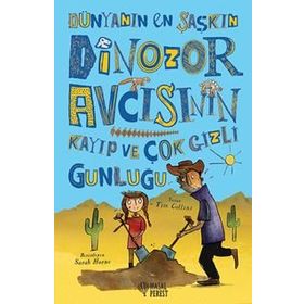 Dünyanın En Şaşkın Dinozor Avcısının Kayıp ve Çok Gizli Günlüğü - Tim Collins
