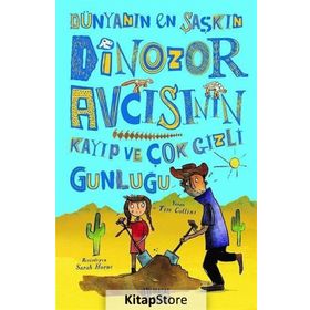 Dünyanın En Şaşkın Dinozor Avcısının Kayıp ve Çok Gizli Günlüğü - Tim Collins