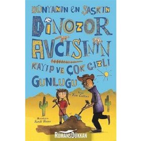Dünyanın En Şaşkın Dinozor Avcısının Kayıp ve Çok Gizli Günlüğü - Tim Collins