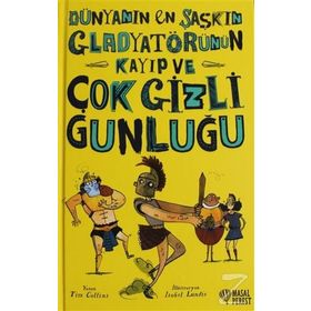 Dünyanın En Şaşkın Gladyatörünün Kayıp ve Çok Gizli Günlüğü - Tim Collins