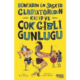 Dünyanın En Şaşkın Gladyatörünün Kayıp ve Çok Gizli Günlüğü - Tim Collins