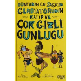 Dünyanın En Şaşkın Gladyatörünün Kayıp ve Çok Gizli Günlüğü - Tim Collins