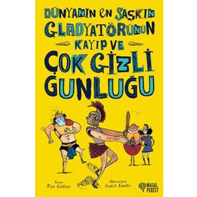 Dünyanın En Şaşkın Gladyatörünün Kayıp ve Çok Gizli Günlüğü - Tim Collins
