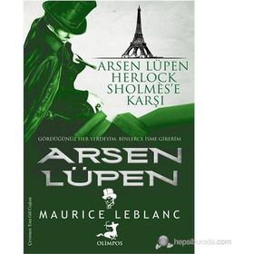 DÜNYANIN EN ÜNLÜ DEDEKTIFI SHERLOCK HOLMES DÜNYANIN EN HIZLI HIRSIZI ARSEN LÜPEN KARŞI KARŞIYA - MAURICE LEBLANC