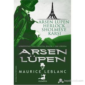DÜNYANIN EN ÜNLÜ DEDEKTIFI SHERLOCK HOLMES DÜNYANIN EN HIZLI HIRSIZI ARSEN LÜPEN KARŞI KARŞIYA - MAURICE LEBLANC