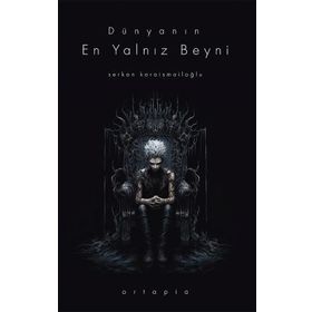 Dünyanın En Yalnız Beyni Serkan Karaismailoğlu