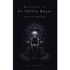 Dünyanın En Yalnız Beyni Serkan Karaismailoğlu