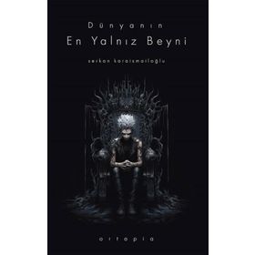 Dünyanın En Yalnız Beyni Serkan Karaismailoğlu