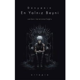 Dünyanın En Yalnız Beyni Serkan Karaismailoğlu