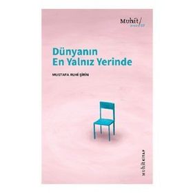 Dünyanın En Yalnız Yerinde - Mustafa Ruhi Şirin