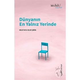 Dünyanın En Yalnız Yerinde - Mustafa Ruhi Şirin