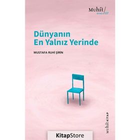 Dünyanın En Yalnız Yerinde - Mustafa Ruhi Şirin