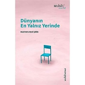 Dünyanın En Yalnız Yerinde - Mustafa Ruhi Şirin