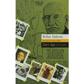 DÜNYANIN EN YAŞLI ADAMI ZARO AĞA (1774-1934) - ROHAT ALAKOM