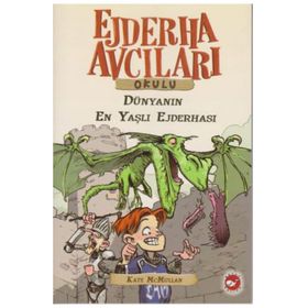 DÜNYANIN EN YAŞLI EJDERHASI EJDERHA AVCILARI OKULU 16 - KATE MCMULLAN